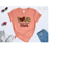 love being called nana shirt, nana shirt, grandma loves you shirt, leopard love shirt, nana birthday gift, mother days s