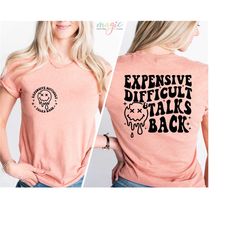 expensive difficult and talks back t-shirt, trendy front and back shirt, funny wife shirt, sarcastic wife shirt, gift fo