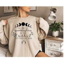 we are the granddaughters of the witches you could not burn, witch shirts, salem witch, witchy clothing, witchcraft shir