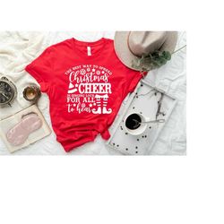 christmas cheer shirt, the best way to spread christmas cheer is singing loud for all to hear, christmas gift, xmas shir