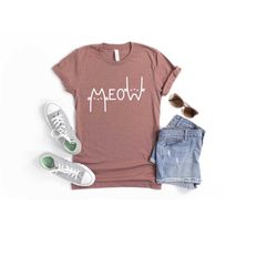 meow shirt, cat mom t-shirt, women cat lover, shirt for her, cat lover shirt, gifts for cat lover, gift for cat mom, cat