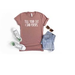 tell your cat i said pspsps, cat mom shirts, women cat lover, shirts for her, cat mom shirt, gifts for cat lovers, cat m
