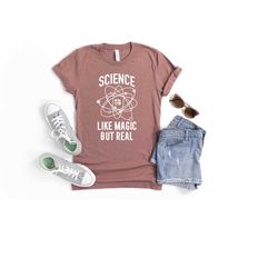 science shirt, science its like magic but real shirt, science teacher shirt, science lover t-shirt, science teacher gift