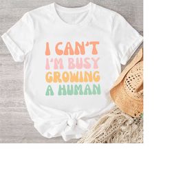 i can't i am busy growing a human, cute pregnancy shirt, pregnant gifts, baby announcement shirt, baby reveal shirt, fun