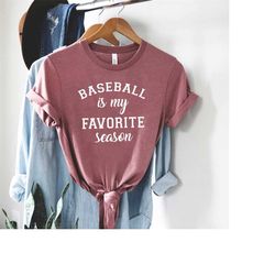 baseball is my favorite season shirt, sport mom shirt, baseball lover shirt sports mama t-shirt, gift for baseball mom,