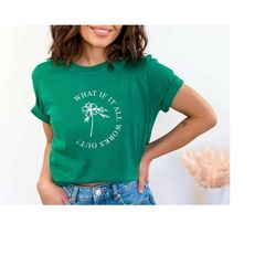 what if it all works t-sirt, mental health shirt, motivation t-shirt, inspirational shirt, wildflower shirt, therapist s