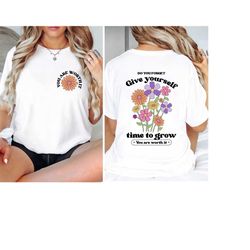 give yourself time shirt, self love shirt, inspirational shirt, kindness t-shirts, boho t-shirts, flower shirt