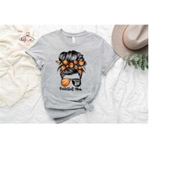 basketball mom shirt, basketball shirt, gift for mom, mother's day gift, basketball women shirt, basketball lover shirt,