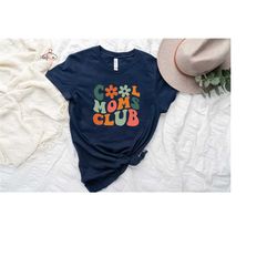 cool moms club shirt, mom shirt, cool mom shirt, new mom gift, cool mom club, mama shirt, mom birthday gift, mama shirt,