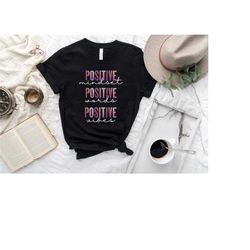 positive mindset positive words positive vibes shirt, positivity shirt, positive quote shirt, motivational shirt, inspir