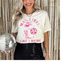 lets go girls nashville bachelorette shirts, cowgirl bachelorette disco party, man i feel like a bride last rodeo bachel