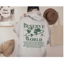 you deserve the world, oversized hoodie, trendy hoodie, tumblr hoodie, aesthetic hoodie, perfect gift, aesthetic clothes