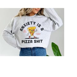 anxiety is a pizza shit funny mental health sweatshirt anxiety depression hoodie anxiety gift therapist school counselor