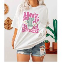 don't hug me i'm an introvert shirt mental health shirt anxiety shirt cactus shirt social anxiety funny antisocial homeb
