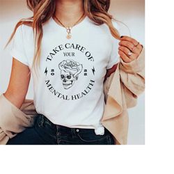 take care of your mental health shirt | anxiety shirt | skull shirt aesthetic graphic tshirt oversized tee indie shirt d