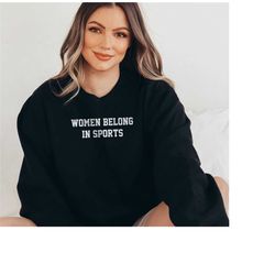 women belong in sports shirt feminist sweatshirt feminist shirt equality shirt human rights shirt soccer shirt football