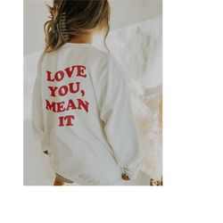 love you mean it sweatshirt mental health sweatshirt trendy sweatshirt trendy hoodie aesthetic hoodie y2k sweathirt y2k