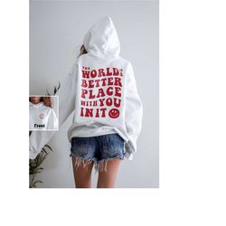 the world is a better place with you in it hoodie smile front | mental health sweatshirt | trendy hoodie | aesthetic hoo