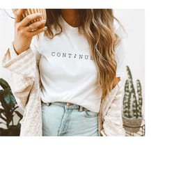 continue mental health tshirt | anxiety shirt | you matter shirt | inspirational shirt | aesthetic shirt | suicide aware
