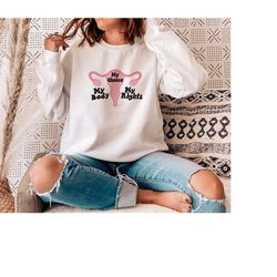my body my choice my rights sweatshirt | my body my choice shirt | feminist shirt | women's rights shirt | feminist swea