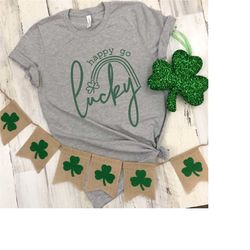 happy go lucky t-shirt, st. patricks day t-shirt, st. patty's lucky shirt, shamrock shirt, green irish lucky shirt, unis