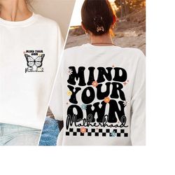 mind your own motherhood sweatshirt, front and back shirt, sarcastic shirt, retro mom shirt, trendy mama shirt, mother's