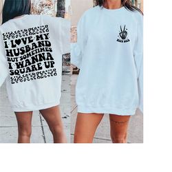 i love my husband but sometimes i wanna square up shirt, funny wife shirt, bride gift, gift for her, retro wifey sweatsh