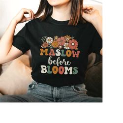 maslow before blooms mental health t-shirt, school psychologist gift, special education teacher, counselor shirt