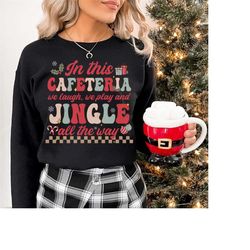 funny cafeteria christmas sweatshirt, cafeteria worker christmas shirt, lunch lady christmas shirt, lunch ladies gift, x