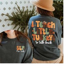 i teach little turkeys to talk back shirt, thanksgiving slp shirt, fall speech language pathologist shirt, speech therap