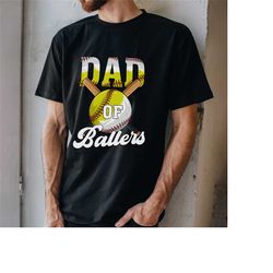 dad of ballers shirt, funny baseball dad shirt, softball dad shirt, sports dad shirt, father's day gift, gift for dad, b