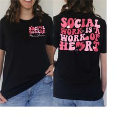 social worker valentine shirt, social work is a work of heart shirt, valentine social work shirt, teacher valentine gift