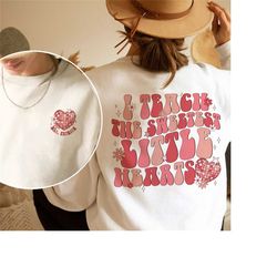 i teach the sweetest little hearts shirt, valentine teacher shirt, valentine gift for teacher, school valentine, valenti