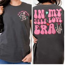 in my self love era shirt, retro valentine shirt, skeleton valentine sweatshirt, women valentine's day shirt, valentine