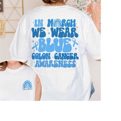 in march we wear blue, colon cancer awareness shirt, dark blue ribbon, cancer warrior shirt, survivor gift, cancer fight