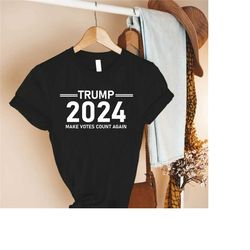 trump shirt, trump 2024 shirt, trump gift, make votes count again shirt, election shirt, donald trump shirt, gift for re