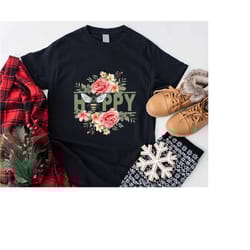 bee happy shirt, floral bee happy gift, be happy shirt, motivational shirts, inspirational gifts, bee with flowers shirt