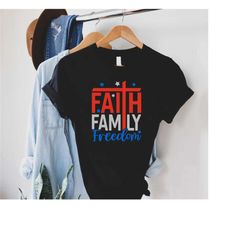 patriotic shirt, faith family freedom shirt, 4th of july christian shirt,independence day shirt,memorial day gift,trendy