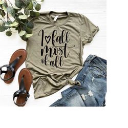 fall tees - i love fall most of all shirt - fall shirts - thanksgiving shirt - cute fall shirt - fall graphic tee - wome