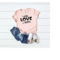 teach love inspire shirt - teacher gift - teacher shirt - field trip shirts for teachers - preschool teacher - kindergar