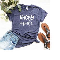 vacay mode shirt - vacation shirt - vacation shirts for women - vacation shirt - summer vacation -vacation tee -vacay mo