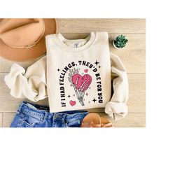if i had feelings, they would be for you, if i had feelings, they would be for you, t-shirt skeleton for valentine's day