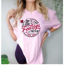 if i had feelings, they would be for you, t-shirt skeleton for valentine's day, if i had feelings, they would be for you