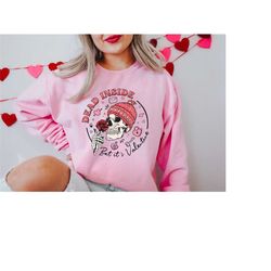 dead inside but it's valentine's day shirt, valentine's day sweatshirt, valentines day, valentine's day gift, cute valen
