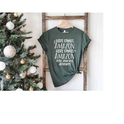 here comes amazon right down my driveway shirt, christmas shirt, christmas shopping, black friday shirt, funny christmas