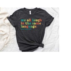 multilingual teacher shirt, esl teacher shirt, english teacher gift, special education shirts, autism gifts, asl, langua