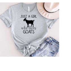 just a girl goats, goat shirt, goat gifts, animal lower shirt, farm animal shirt, farmer shirt, farm shirt, animal shirt