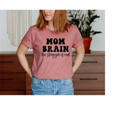 mom brain the struggle is real, funny mom shirt, mom life shirt, new mom shirt, sarcastic mom shirt, mom shirts, mom to