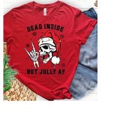dead inside but jolly af shirt, dead inside skeleton, funny christmas shirt, christmas skeleton shirt, holiday shirt. fu