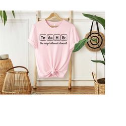 teacher the inspirational element shirt, teacher appreciation, gift for teacher, teacher shirt, teacher gift, back to sc